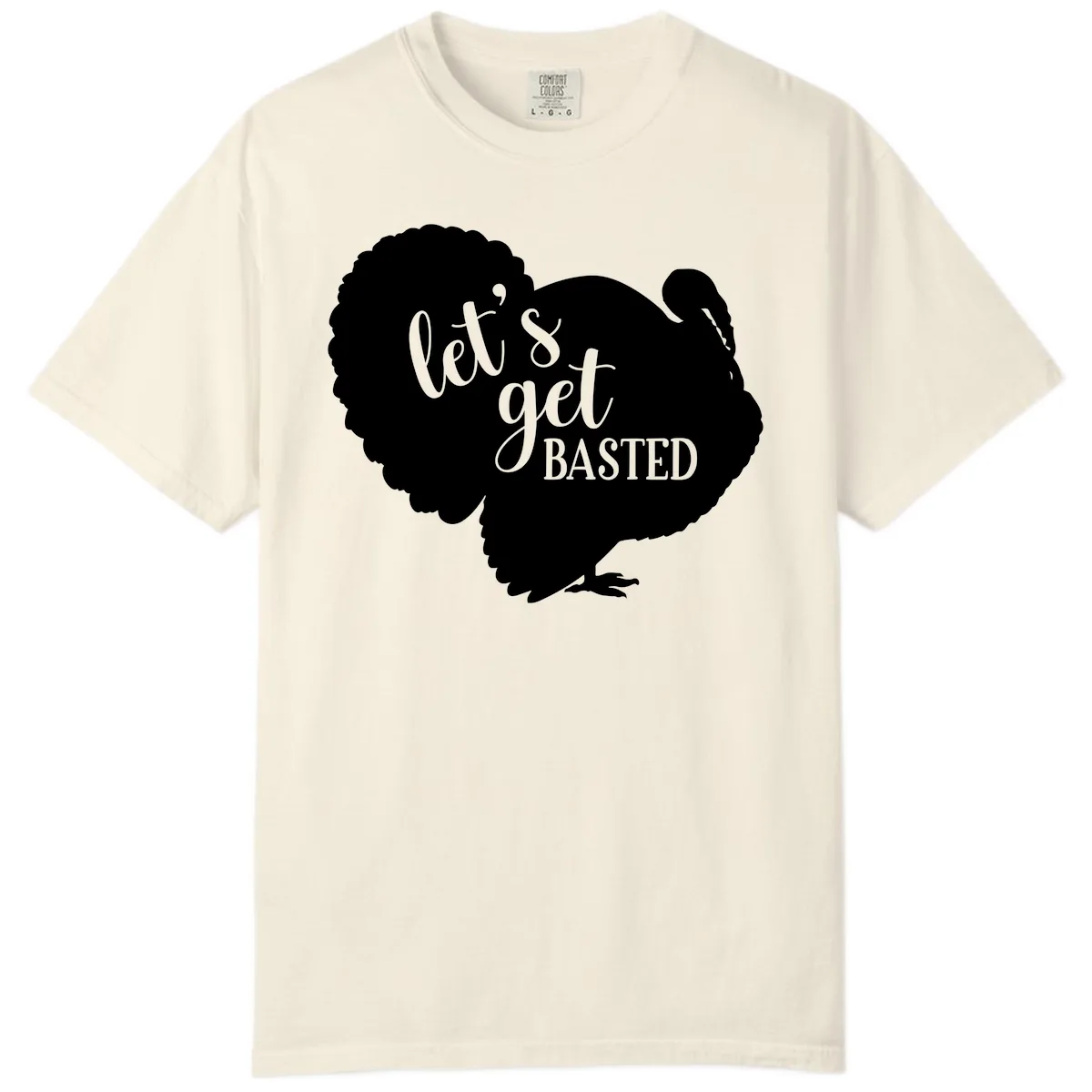 Let's Get Basted Turkey Design Comfort Color in Ivory