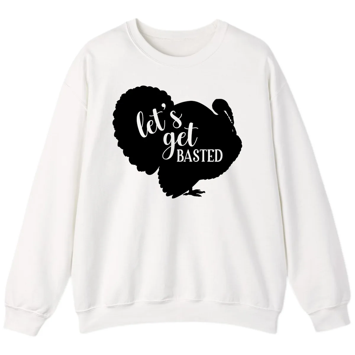 Let's Get Basted Turkey Design Sweatshirt in White