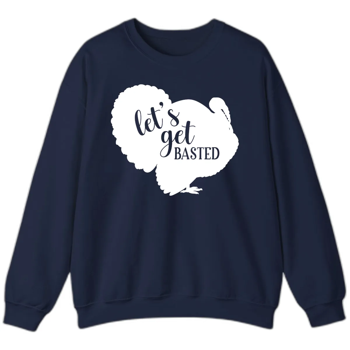 Let's Get Basted Turkey Design Sweatshirt in Navy