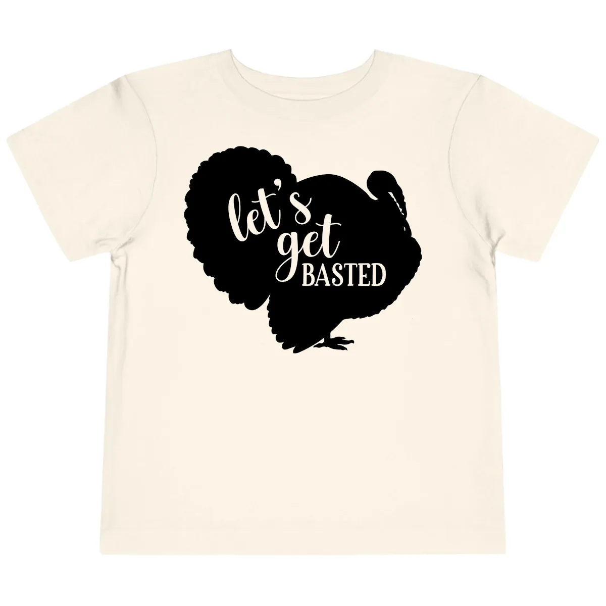 Let's Get Basted Turkey Design Toddler T-Shirt in Natural