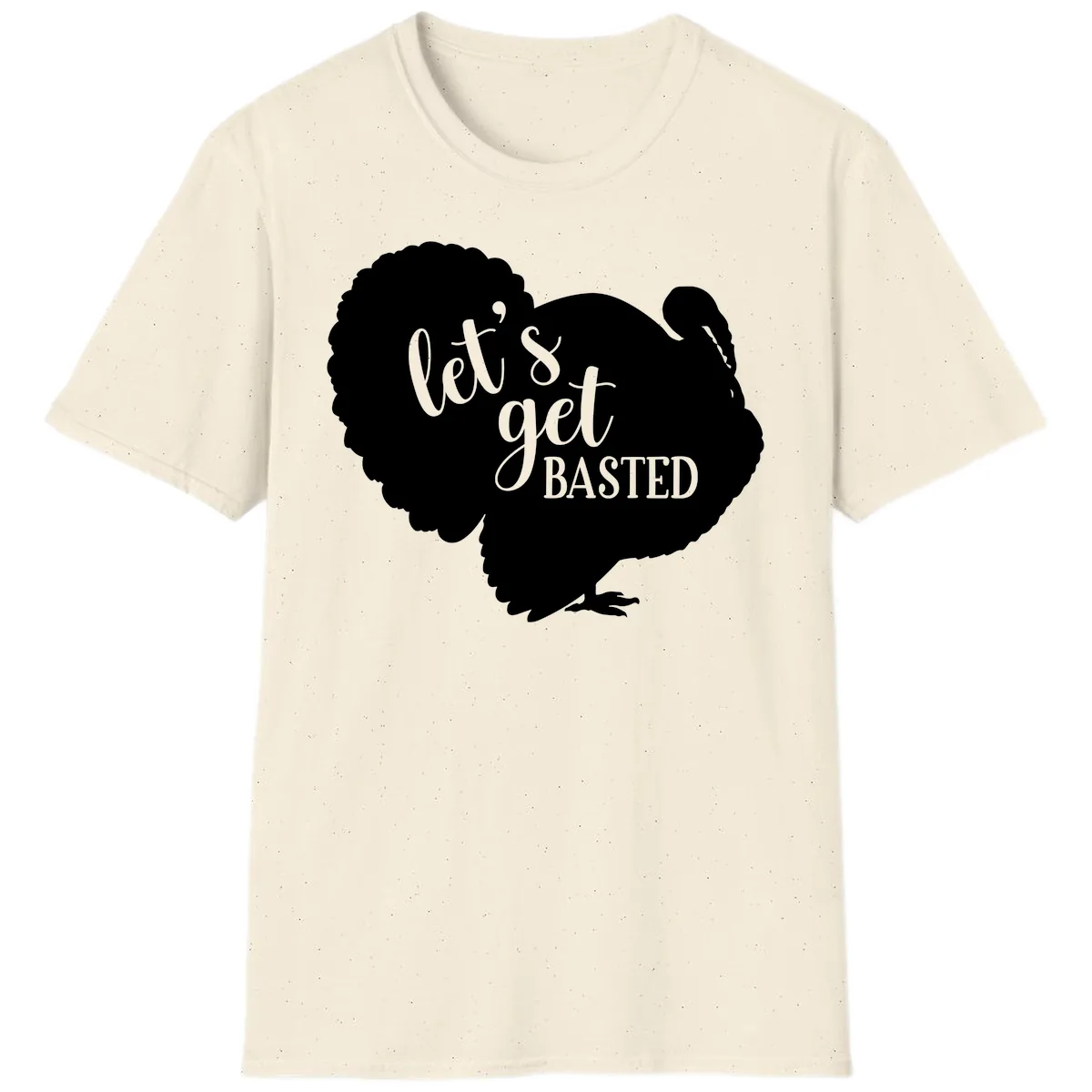 Let's Get Basted Turkey Design T-Shirt in Natural