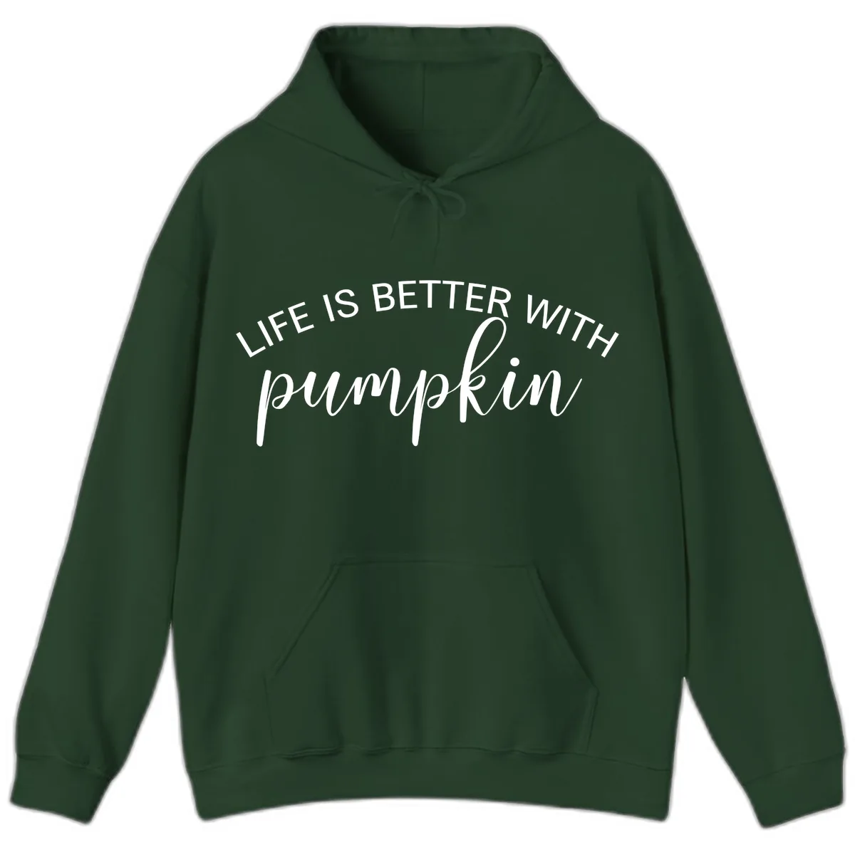 Life Is Better With Pumpkin Fall Phrase Hoodie in Forest Green