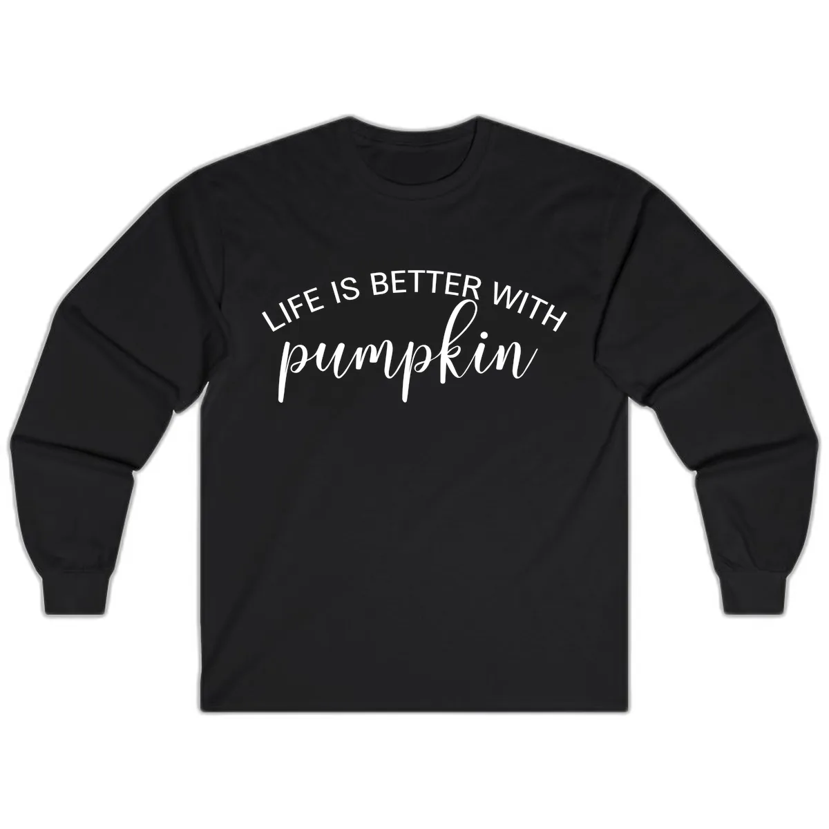 Life Is Better With Pumpkin Fall Phrase Long Sleeve in Black