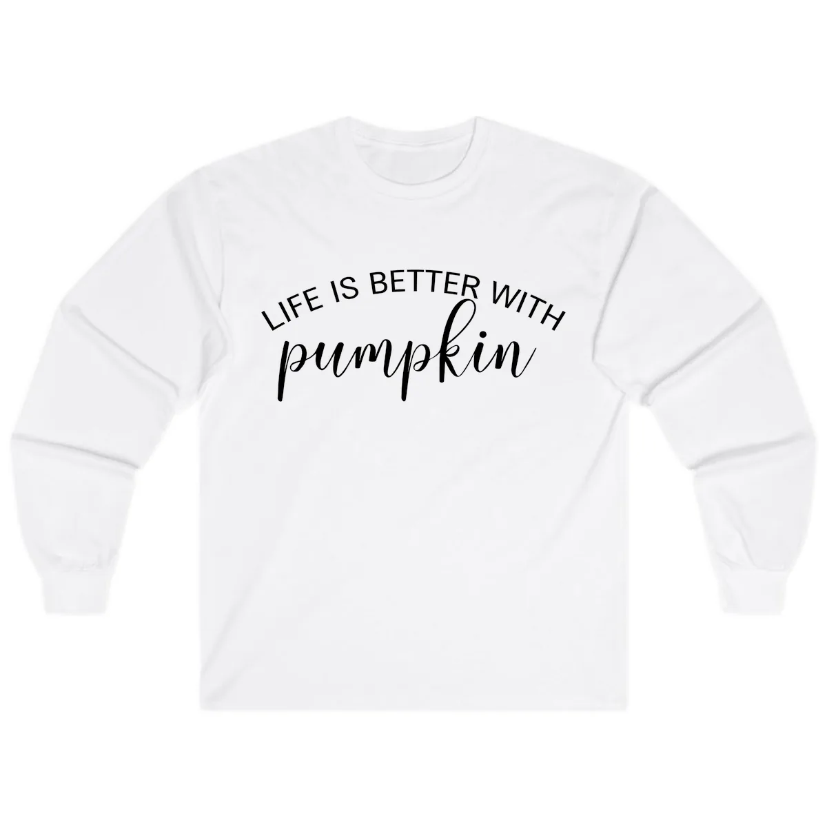 Life Is Better With Pumpkin Fall Phrase Long Sleeve in White