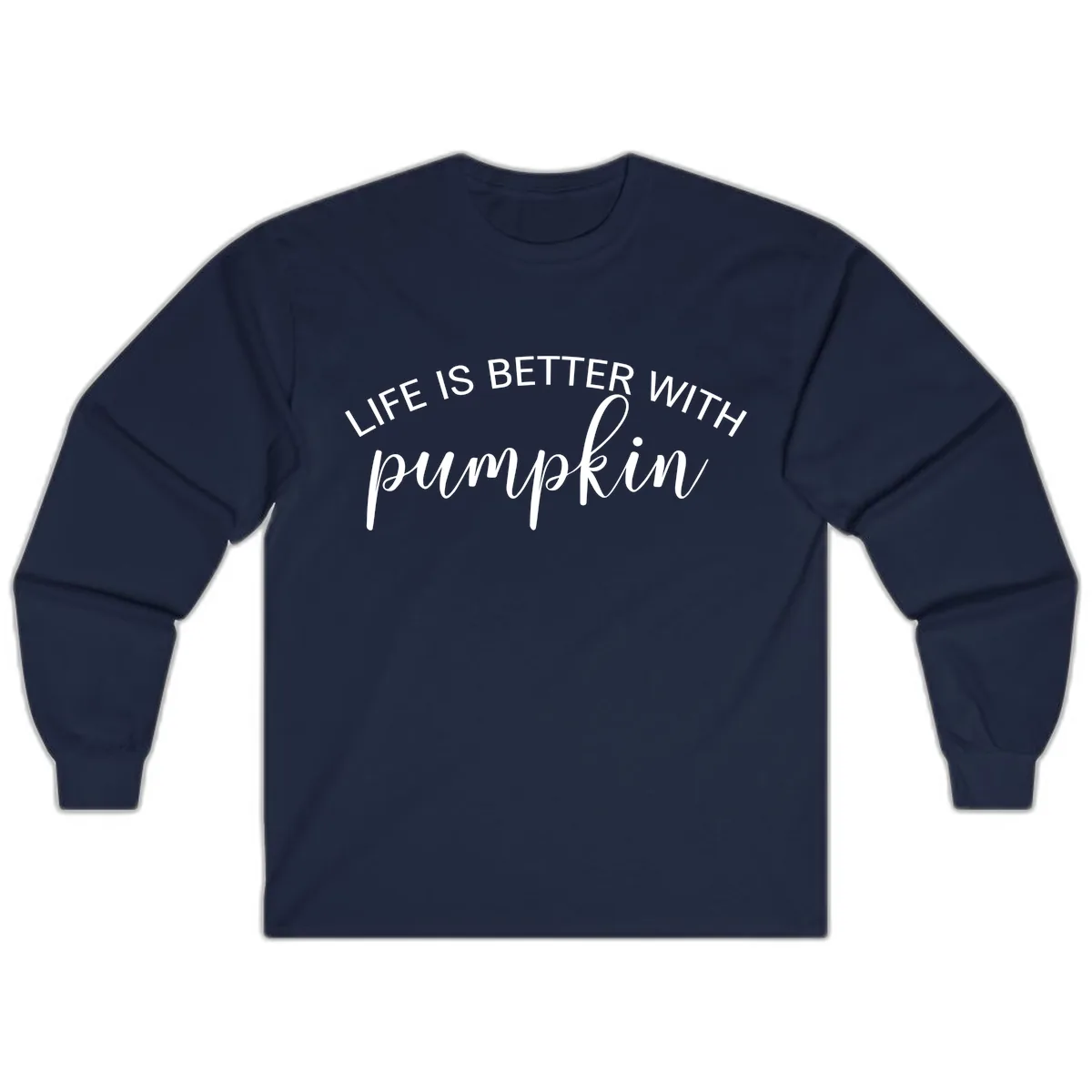 Life Is Better With Pumpkin Fall Phrase Long Sleeve in Navy