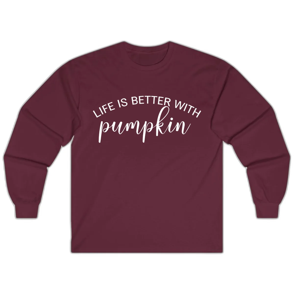Life Is Better With Pumpkin Fall Phrase Long Sleeve in Maroon