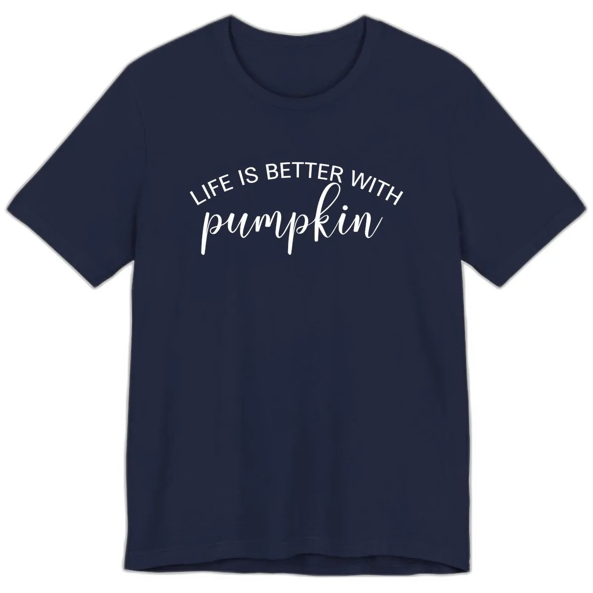 Life Is Better With Pumpkin Fall Phrase Premium T-Shirt in Navy