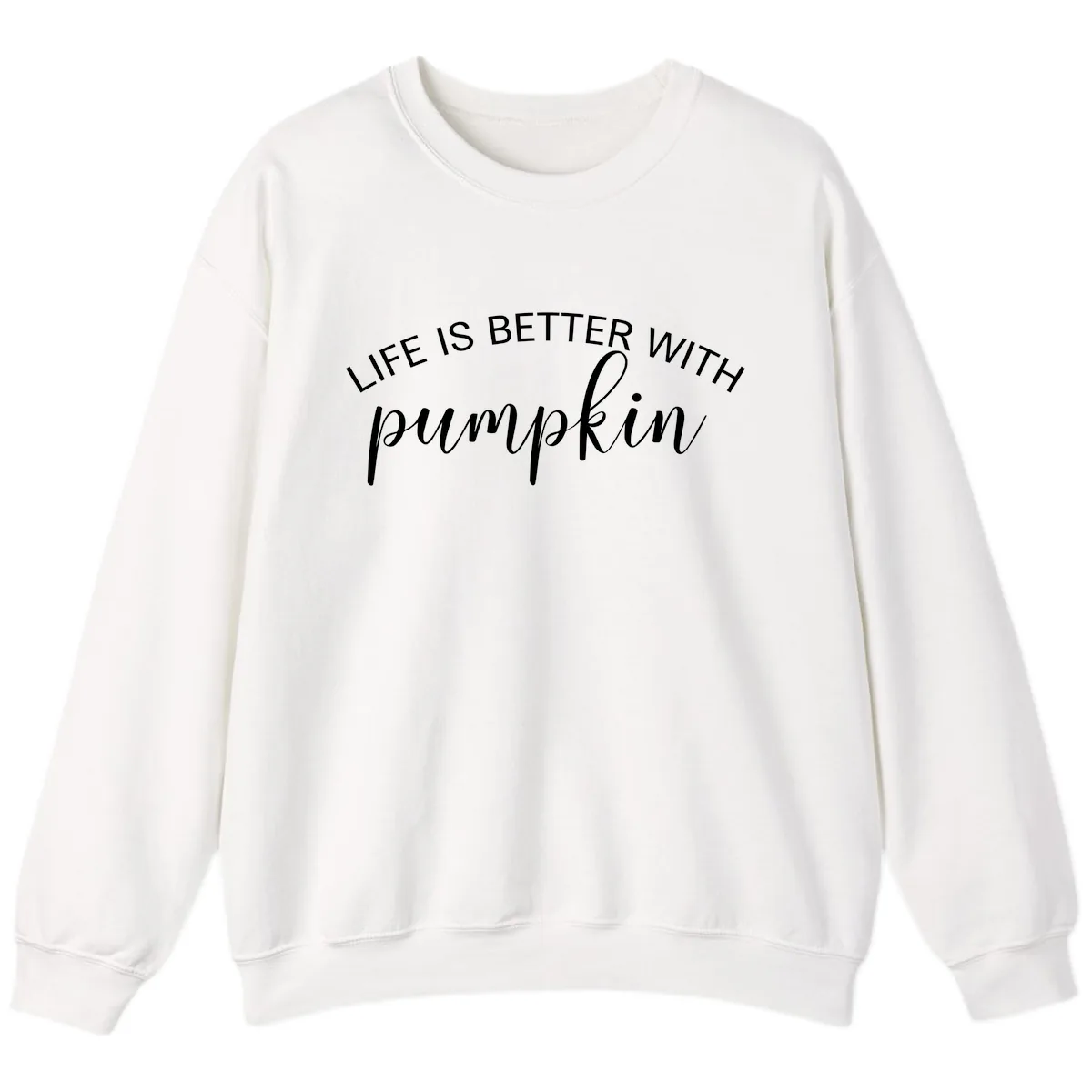 Life Is Better With Pumpkin Fall Phrase Sweatshirt in White