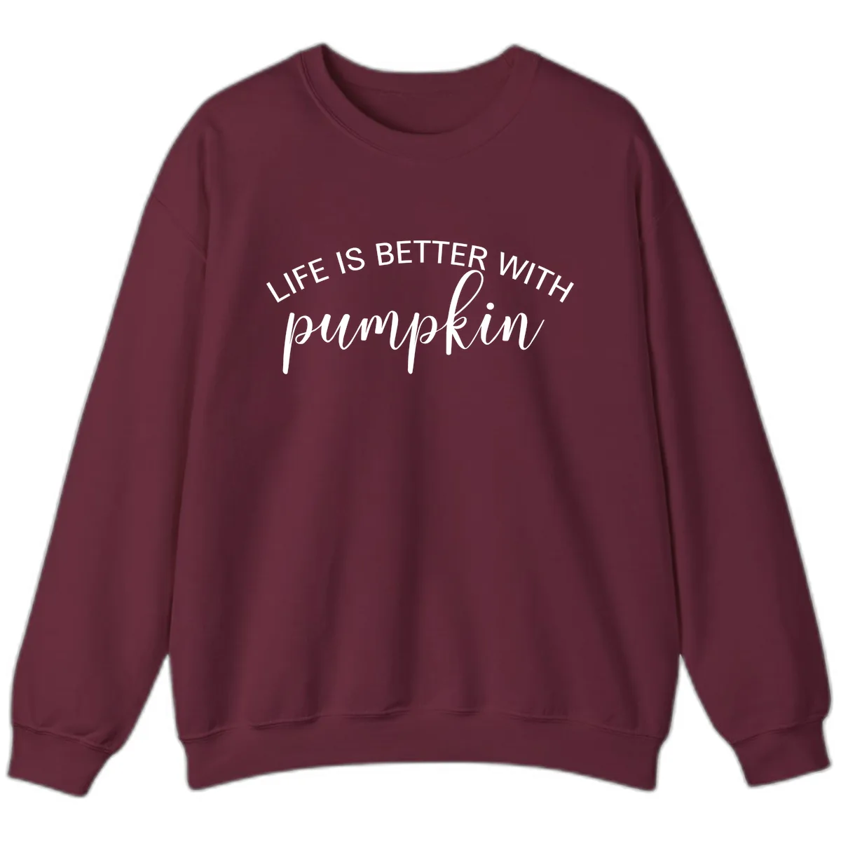 Life Is Better With Pumpkin Fall Phrase Sweatshirt in Maroon