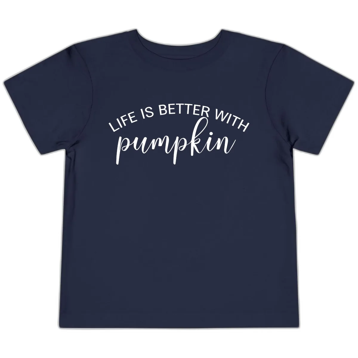 Life Is Better With Pumpkin Fall Phrase Toddler T-Shirt in Navy