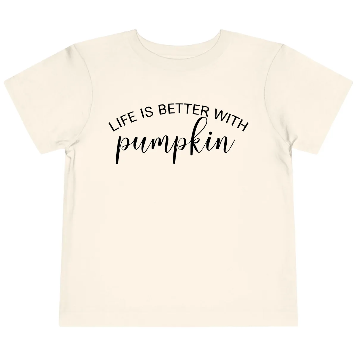Life Is Better With Pumpkin Fall Phrase Toddler T-Shirt in Natural
