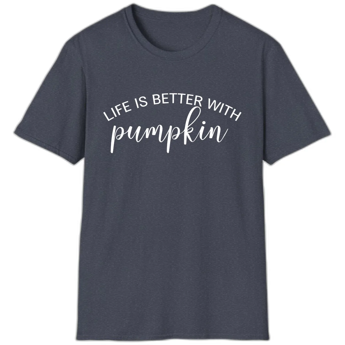 Life Is Better With Pumpkin Fall Phrase T-Shirt in Heather Navy
