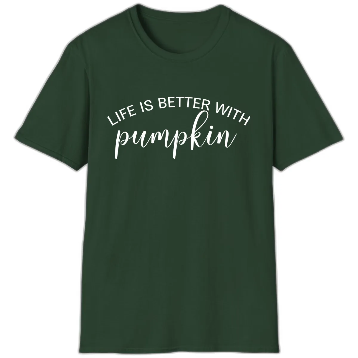 Life Is Better With Pumpkin Fall Phrase T-Shirt in Forest Green