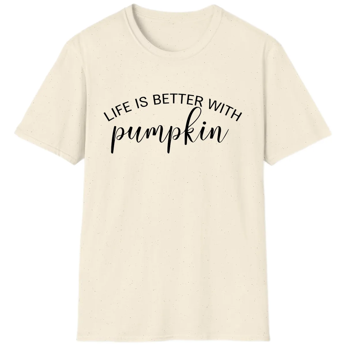 Life Is Better With Pumpkin Fall Phrase T-Shirt in Natural