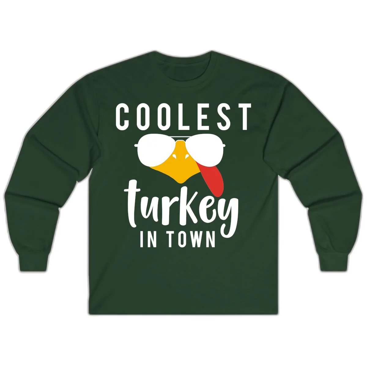 Coolest Turkey In Town Thanksgiving Long Sleeve in Forest Green