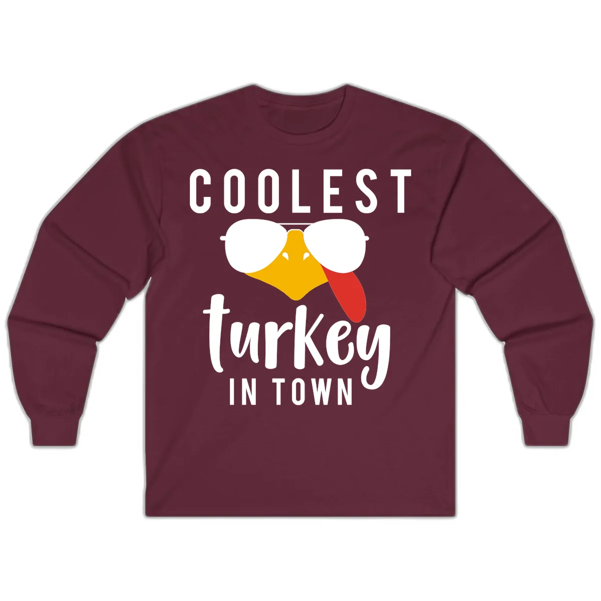 Coolest Turkey In Town Thanksgiving Long Sleeve in Maroon