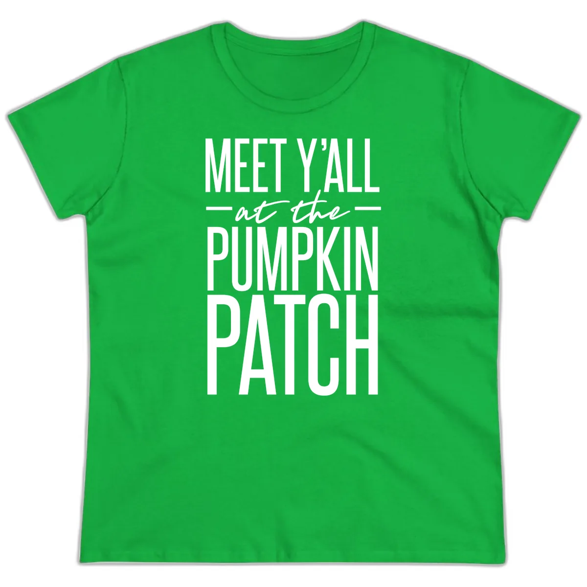 Meet Y'all At The Pumpkin Patch Ladies Tee in Irish Green