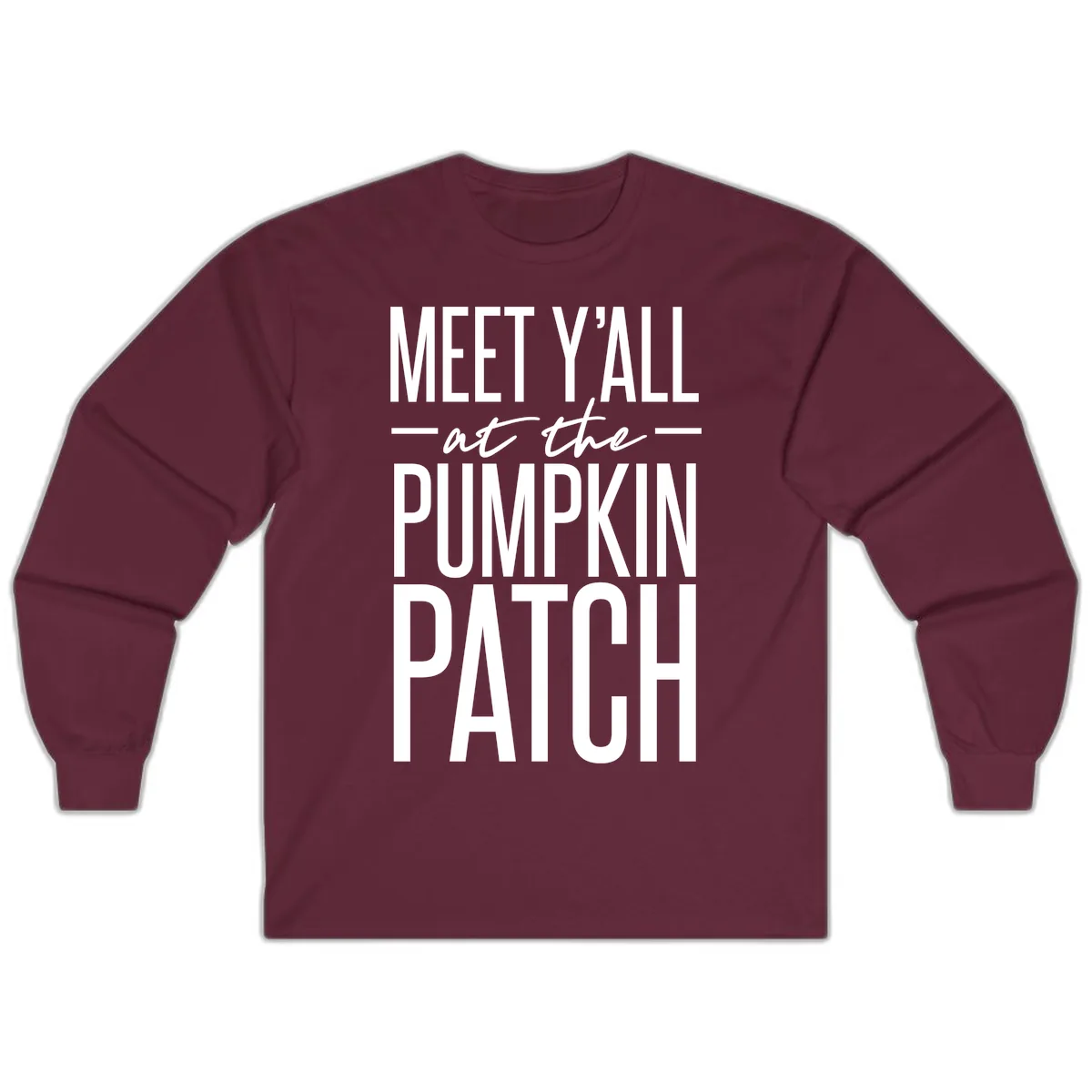 Meet Y'all At The Pumpkin Patch Long Sleeve in Maroon