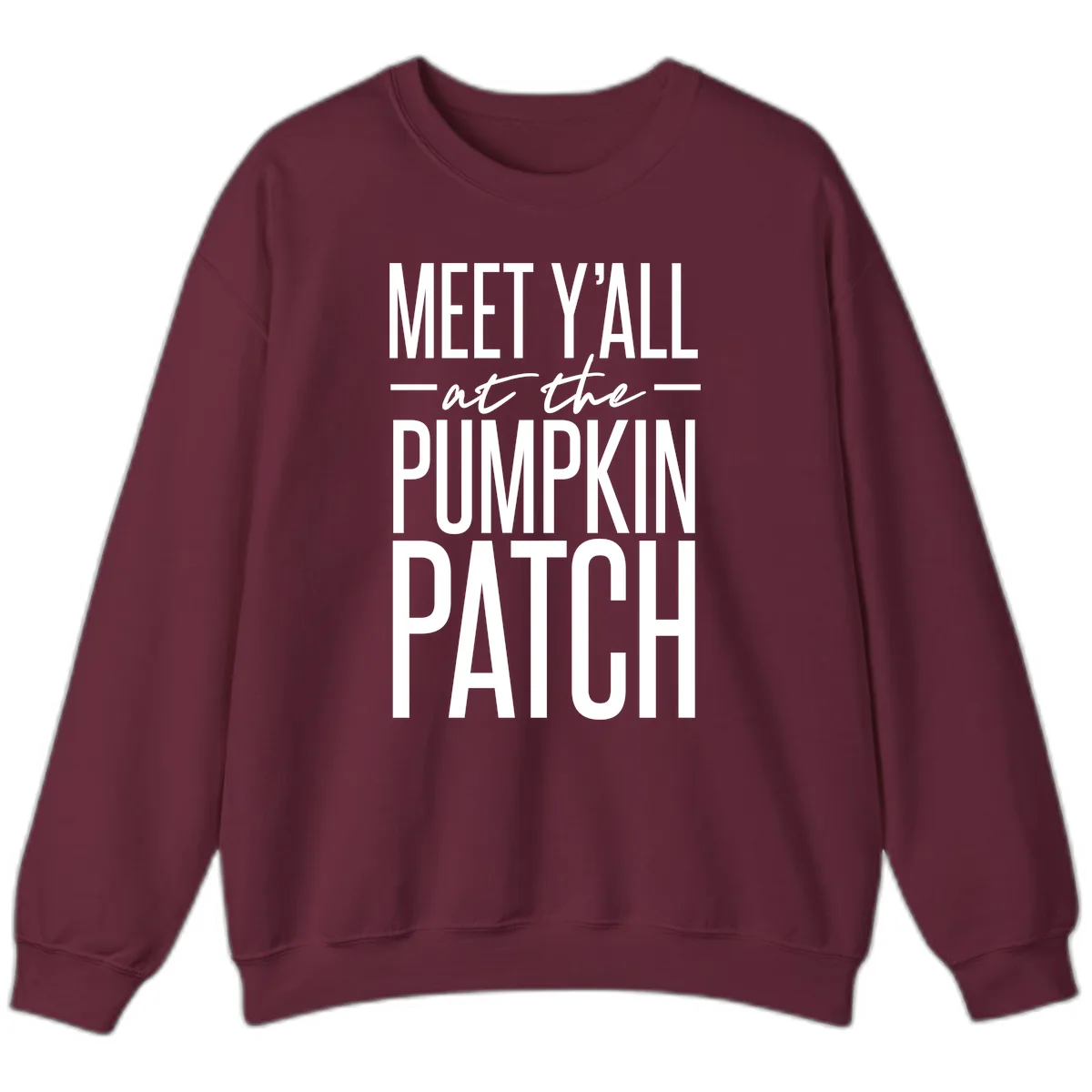 Meet Y'all At The Pumpkin Patch Sweatshirt in Maroon