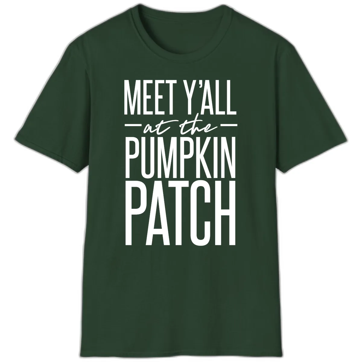 Meet Y'all At The Pumpkin Patch T-Shirt in Forest Green