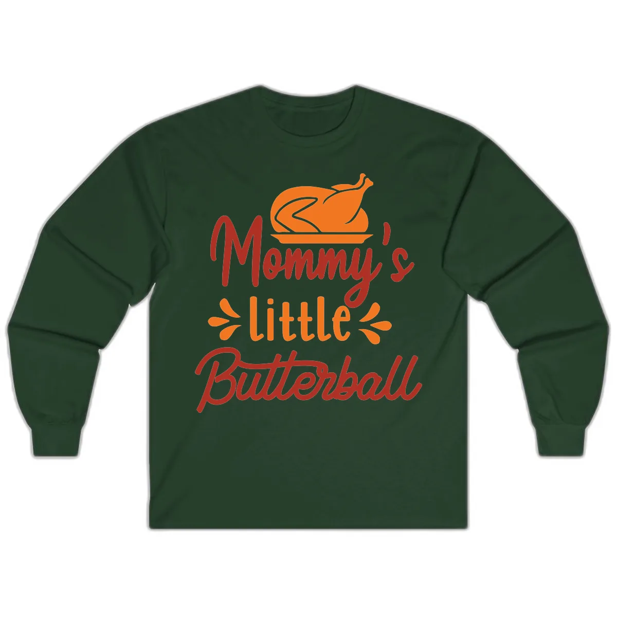 Mommy's Little Butterball Thanksgiving Turkey Long Sleeve in Forest Green