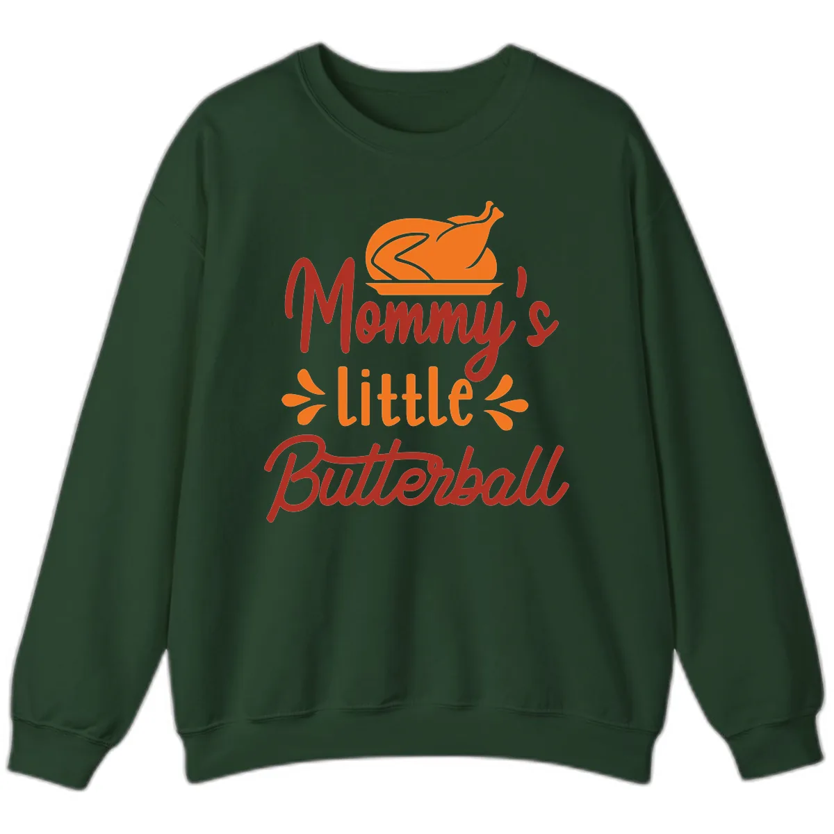 Mommy's Little Butterball Thanksgiving Turkey Sweatshirt in Forest Green