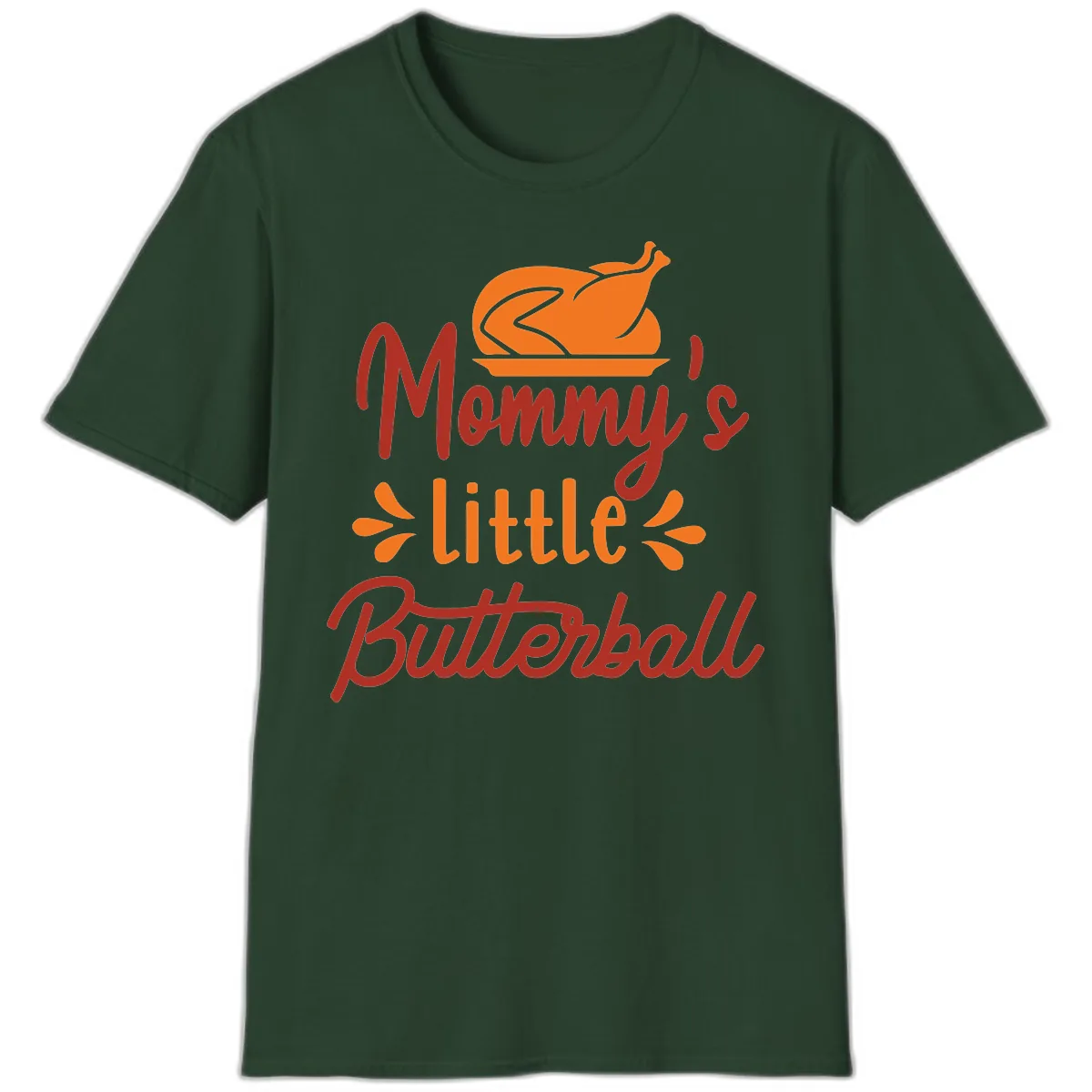 Mommy's Little Butterball Thanksgiving Turkey T-Shirt in Forest Green