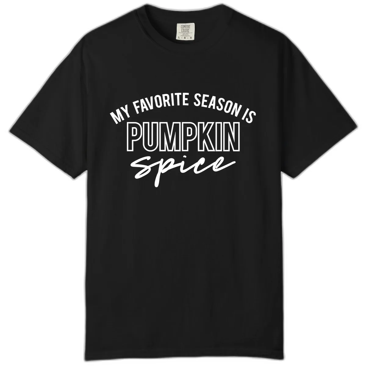 My Favorite Season Is Pumpkin Spice Comfort Color in Black