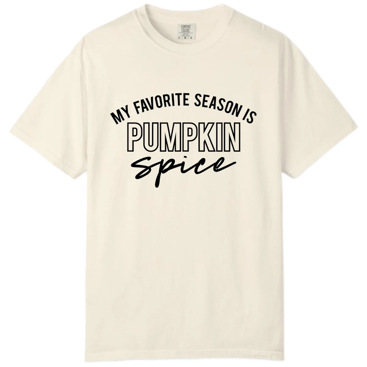 My Favorite Season Is Pumpkin Spice Comfort Color in Ivory