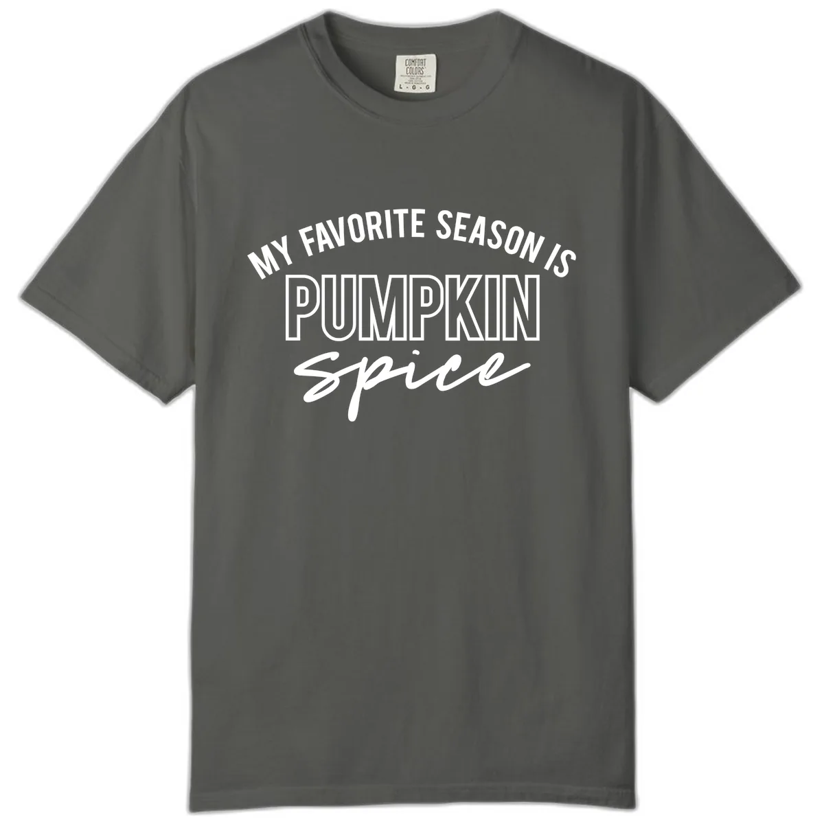 My Favorite Season Is Pumpkin Spice Comfort Color in Pepper