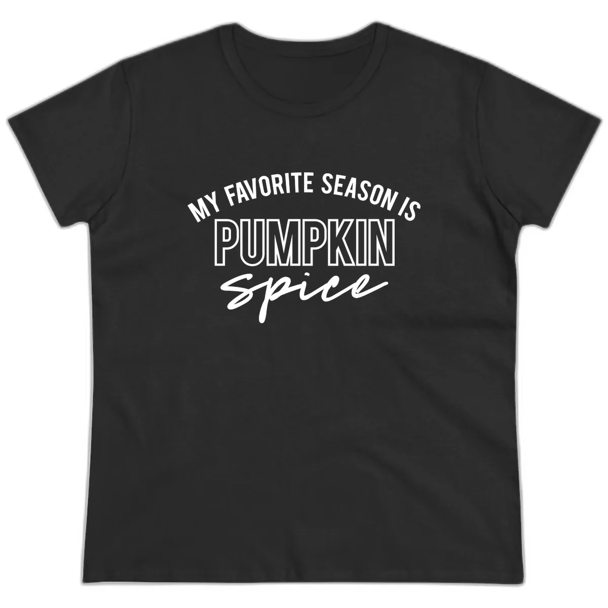 My Favorite Season Is Pumpkin Spice Ladies Tee in Black