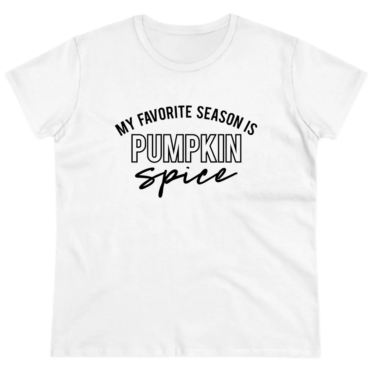My Favorite Season Is Pumpkin Spice Ladies Tee in White