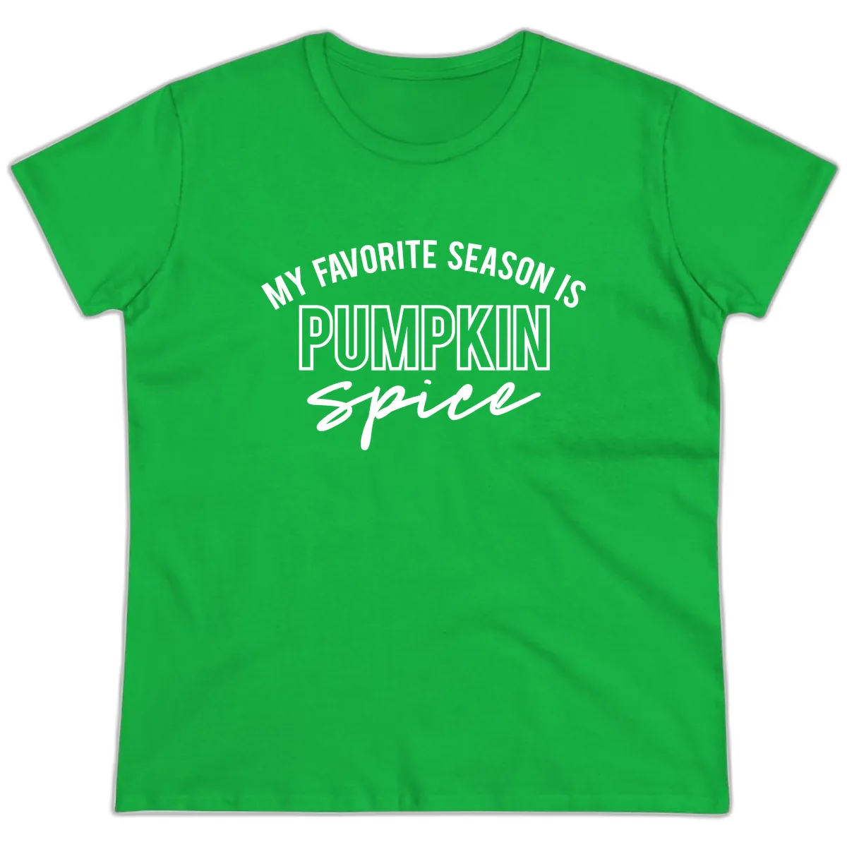 My Favorite Season Is Pumpkin Spice Ladies Tee in Irish Green