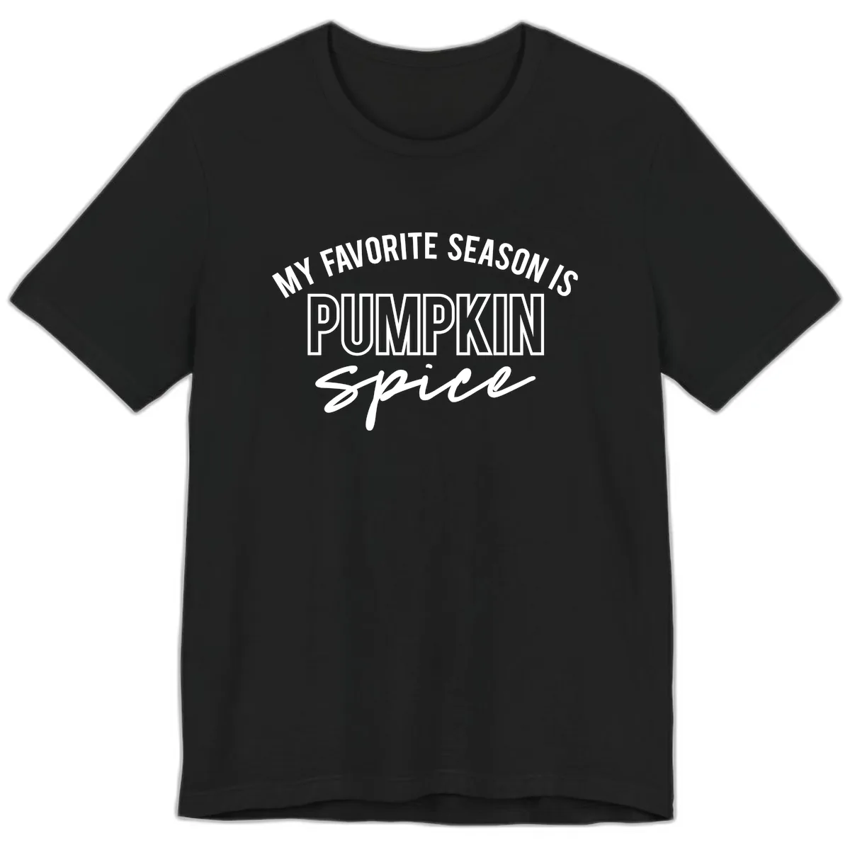 My Favorite Season Is Pumpkin Spice Premium T-Shirt in Black