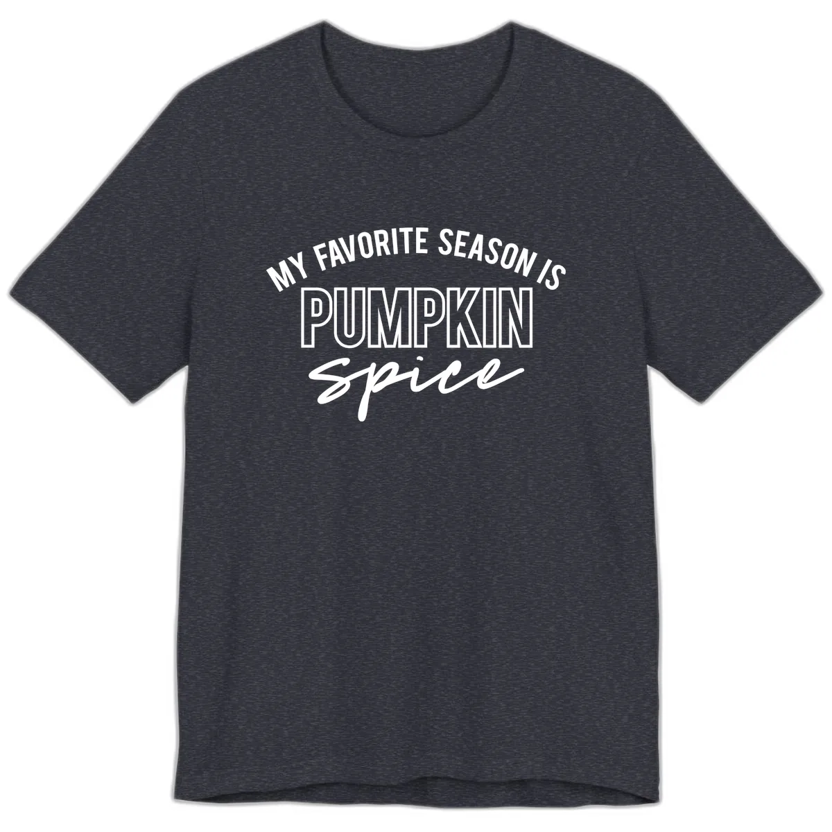 My Favorite Season Is Pumpkin Spice Premium T-Shirt in Heather Navy