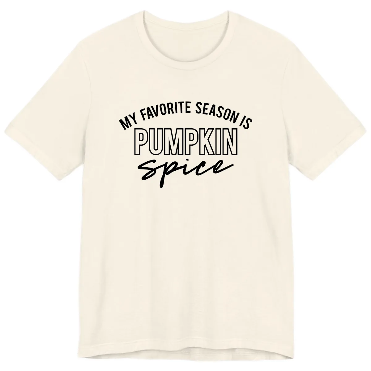 My Favorite Season Is Pumpkin Spice Premium T-Shirt in Natural