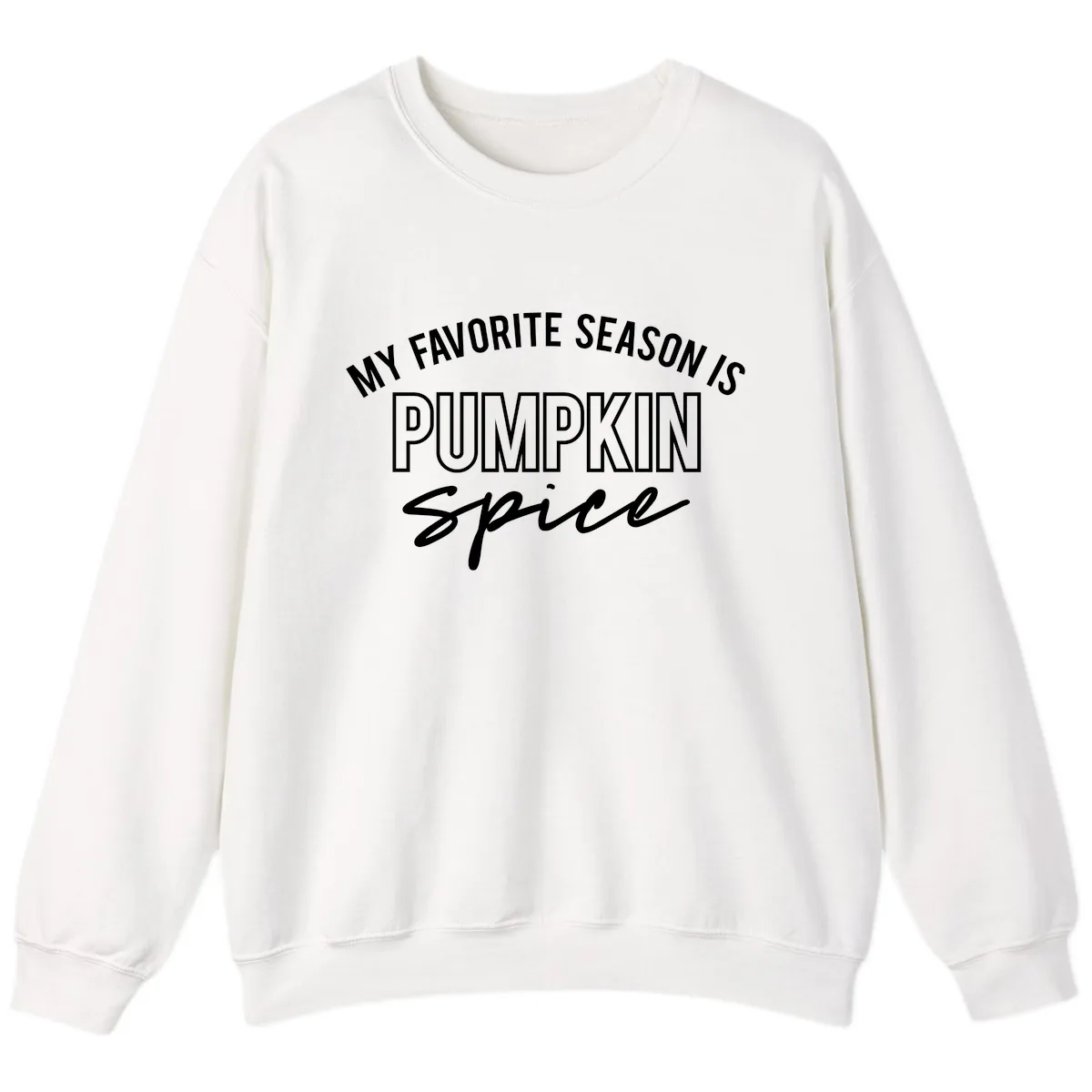 My Favorite Season Is Pumpkin Spice Sweatshirt in White