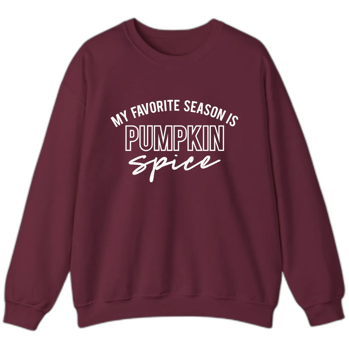 My Favorite Season Is Pumpkin Spice Sweatshirt in Maroon