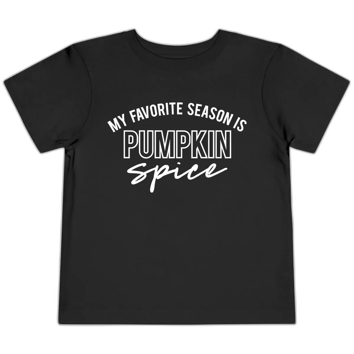 My Favorite Season Is Pumpkin Spice Toddler T-Shirt in Black