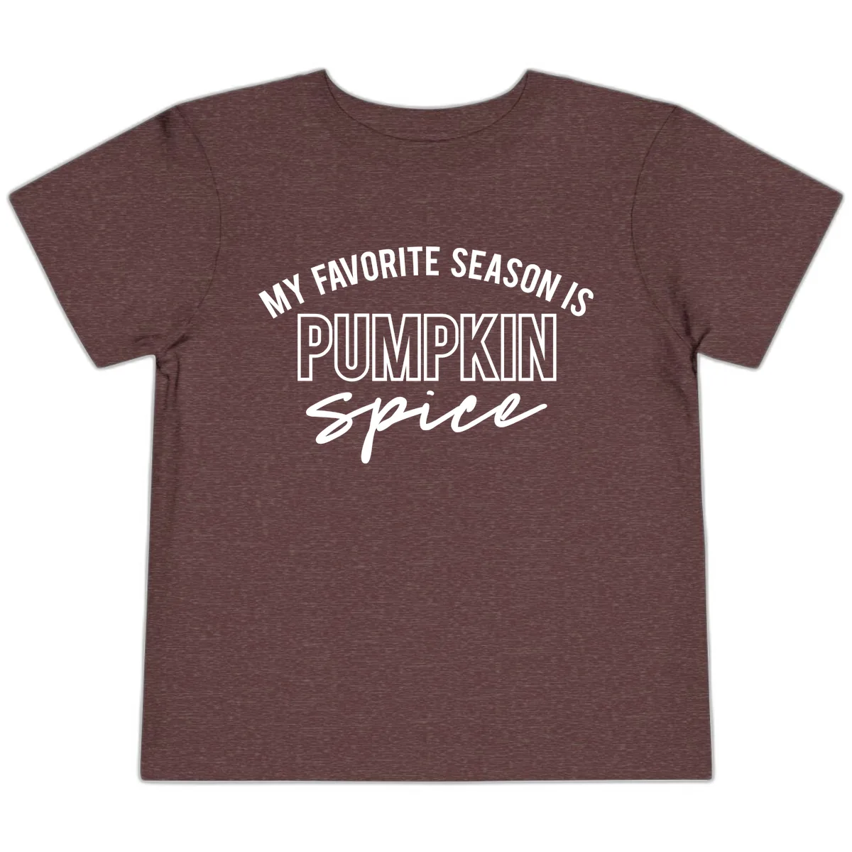 My Favorite Season Is Pumpkin Spice Toddler T-Shirt in Heather Maroon