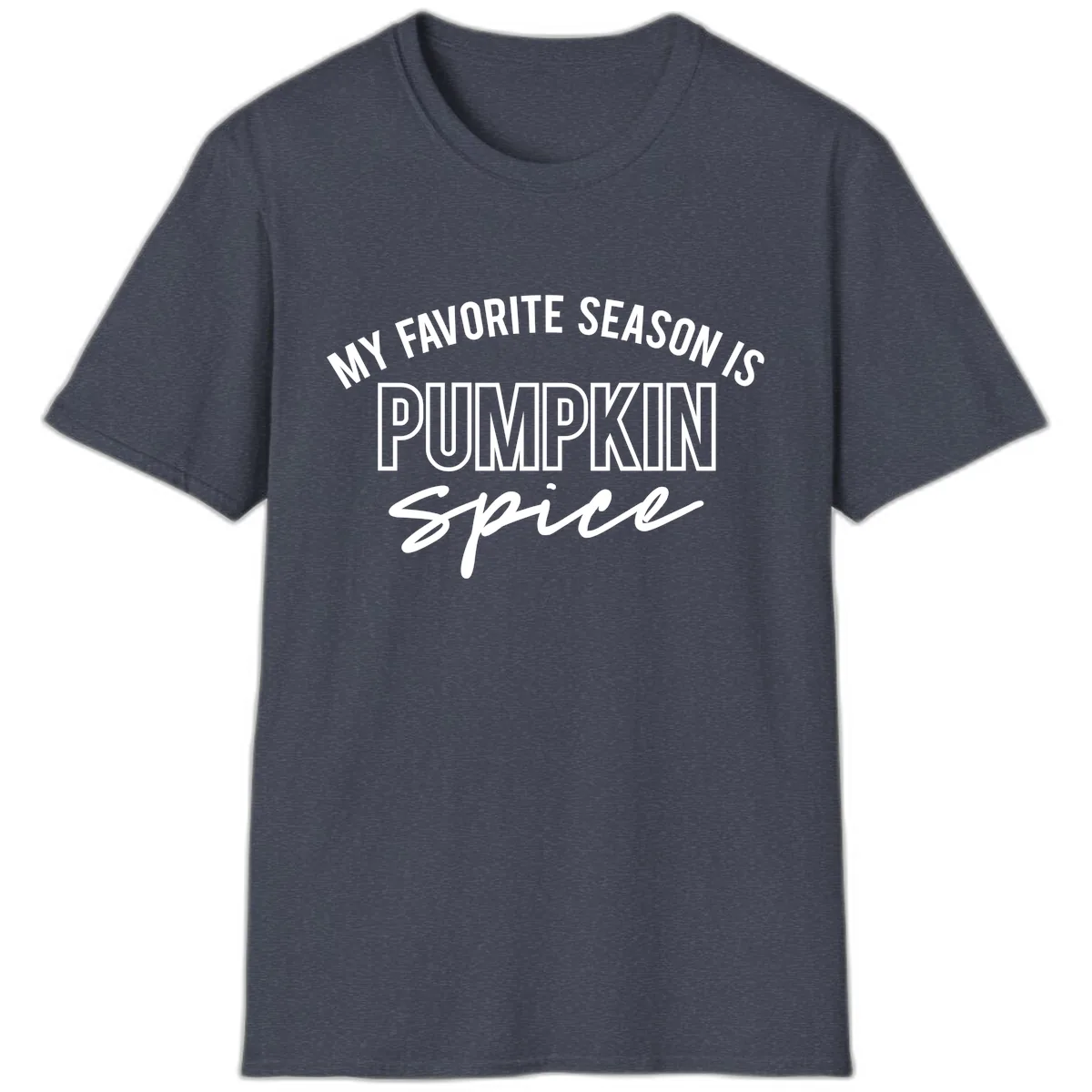 My Favorite Season Is Pumpkin Spice T-Shirt in Heather Navy