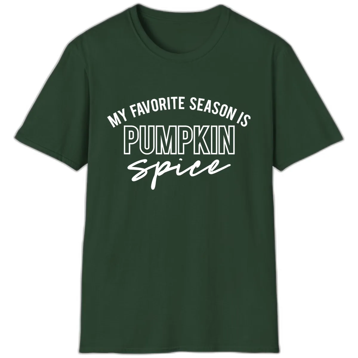 My Favorite Season Is Pumpkin Spice T-Shirt in Forest Green