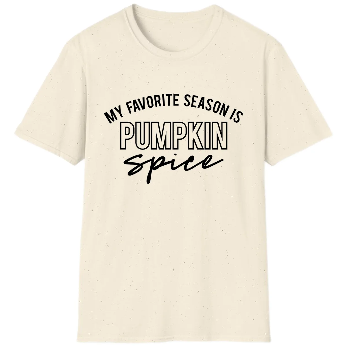 My Favorite Season Is Pumpkin Spice T-Shirt in Natural