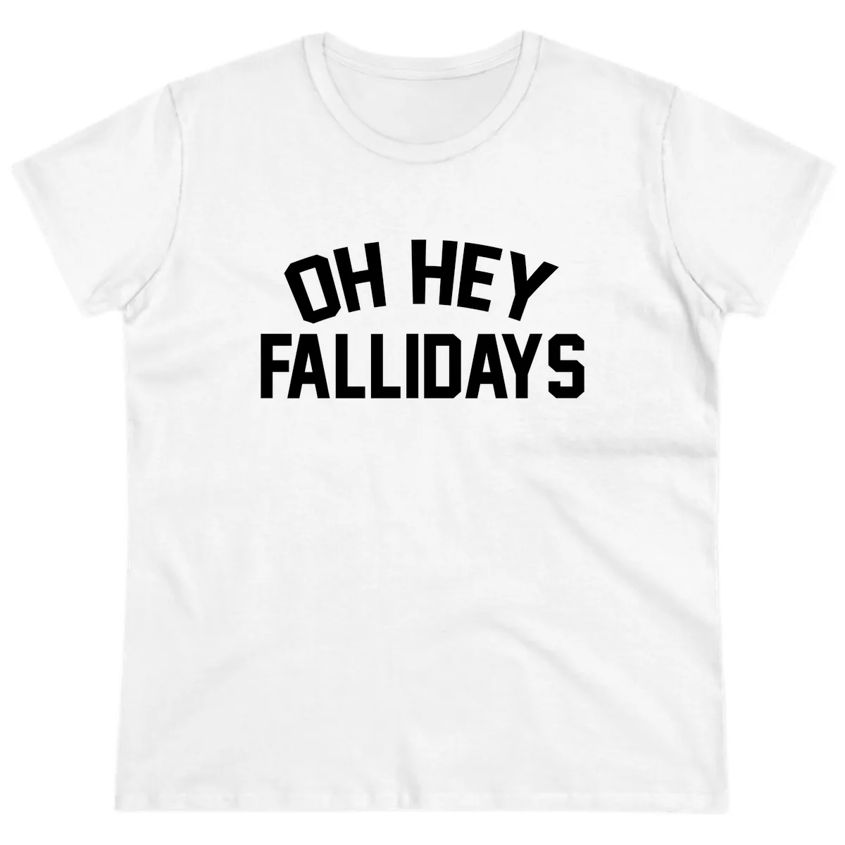 Oh Hey Fallidays Graphic Design Ladies Tee in White