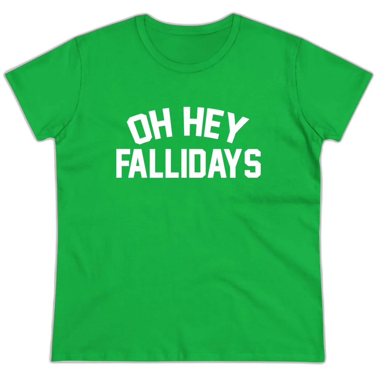 Oh Hey Fallidays Graphic Design Ladies Tee in Irish Green