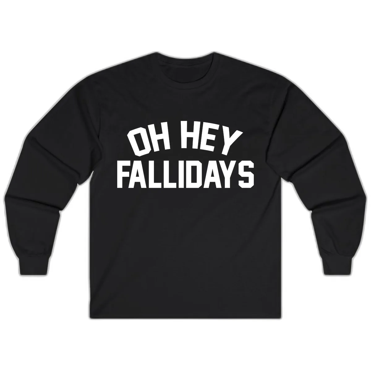 Oh Hey Fallidays Graphic Design Long Sleeve in Black