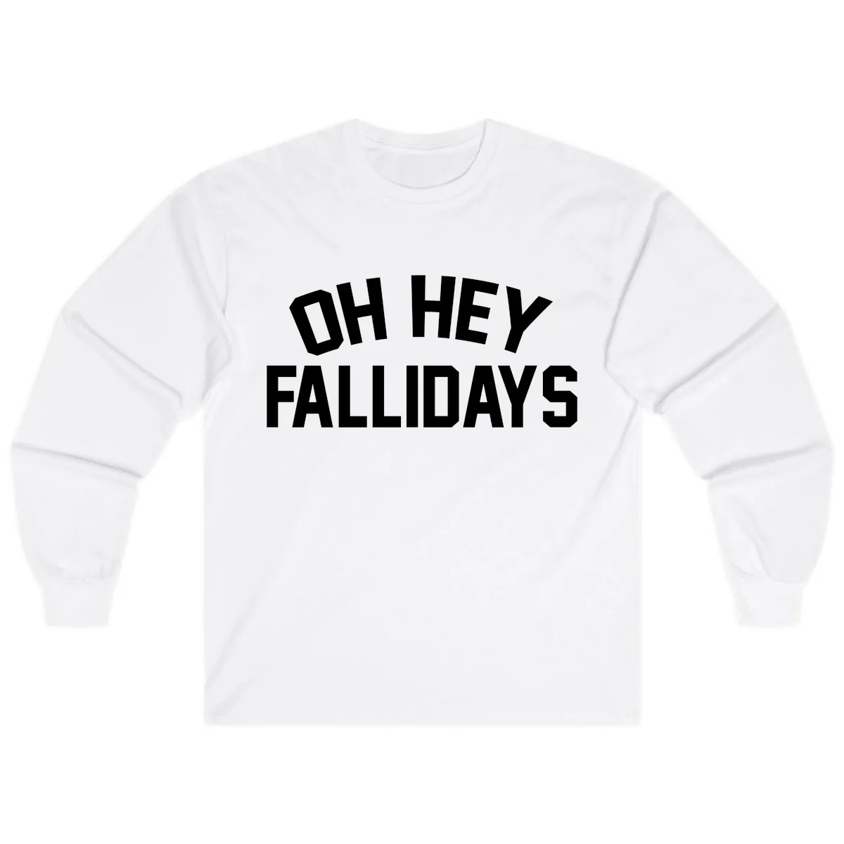 Oh Hey Fallidays Graphic Design Long Sleeve in White