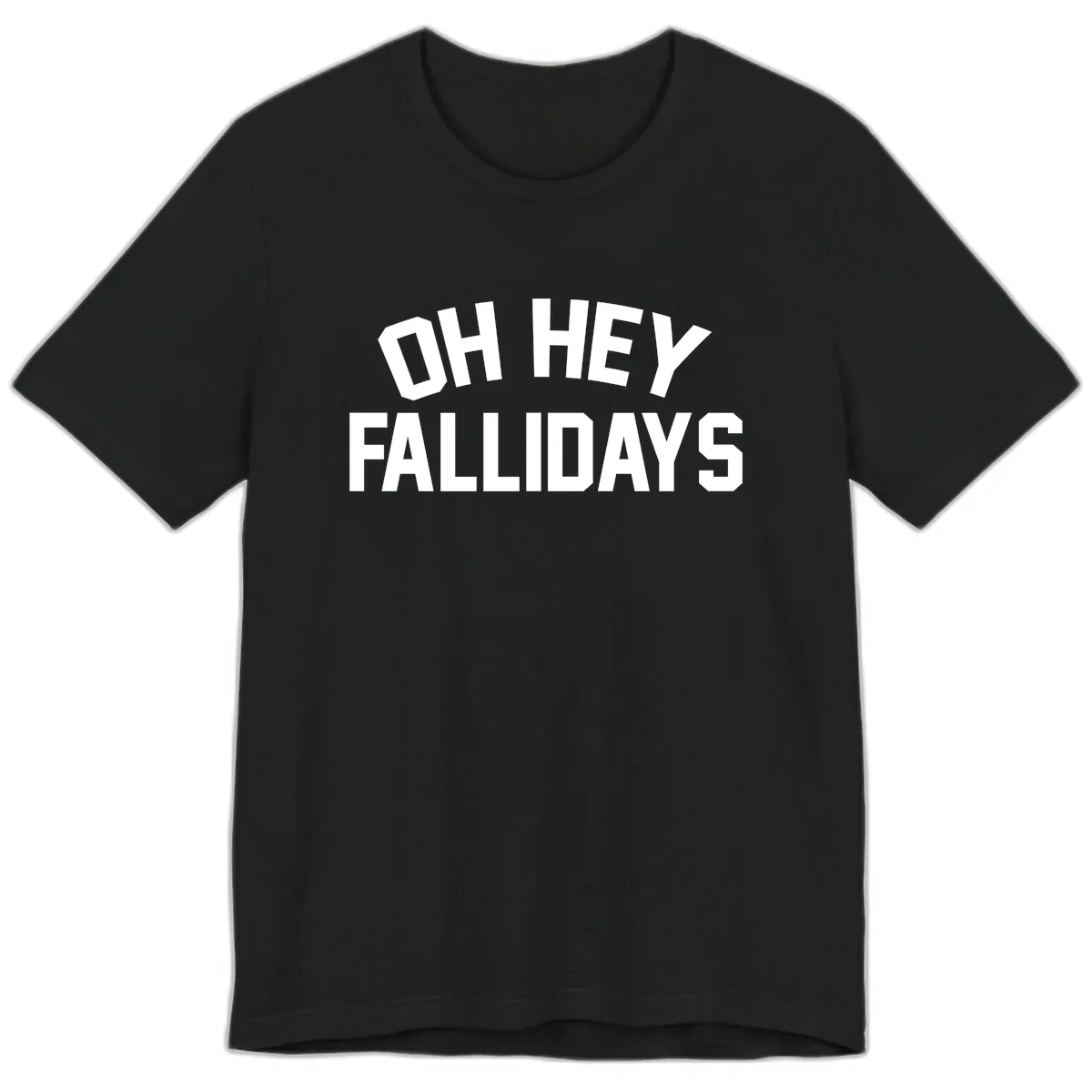 Oh Hey Fallidays Graphic Design Premium T-Shirt in Black
