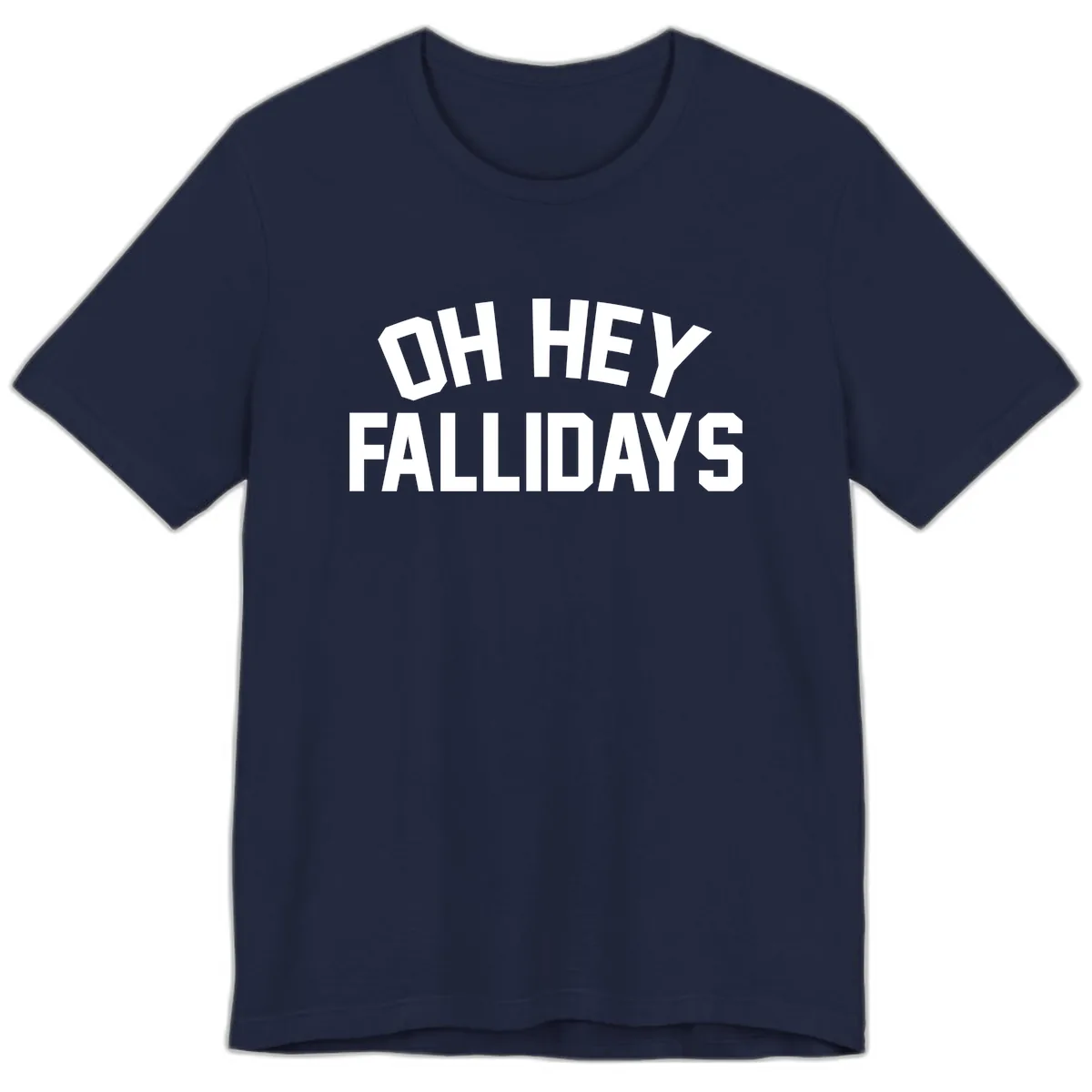 Oh Hey Fallidays Graphic Design Premium T-Shirt in Navy