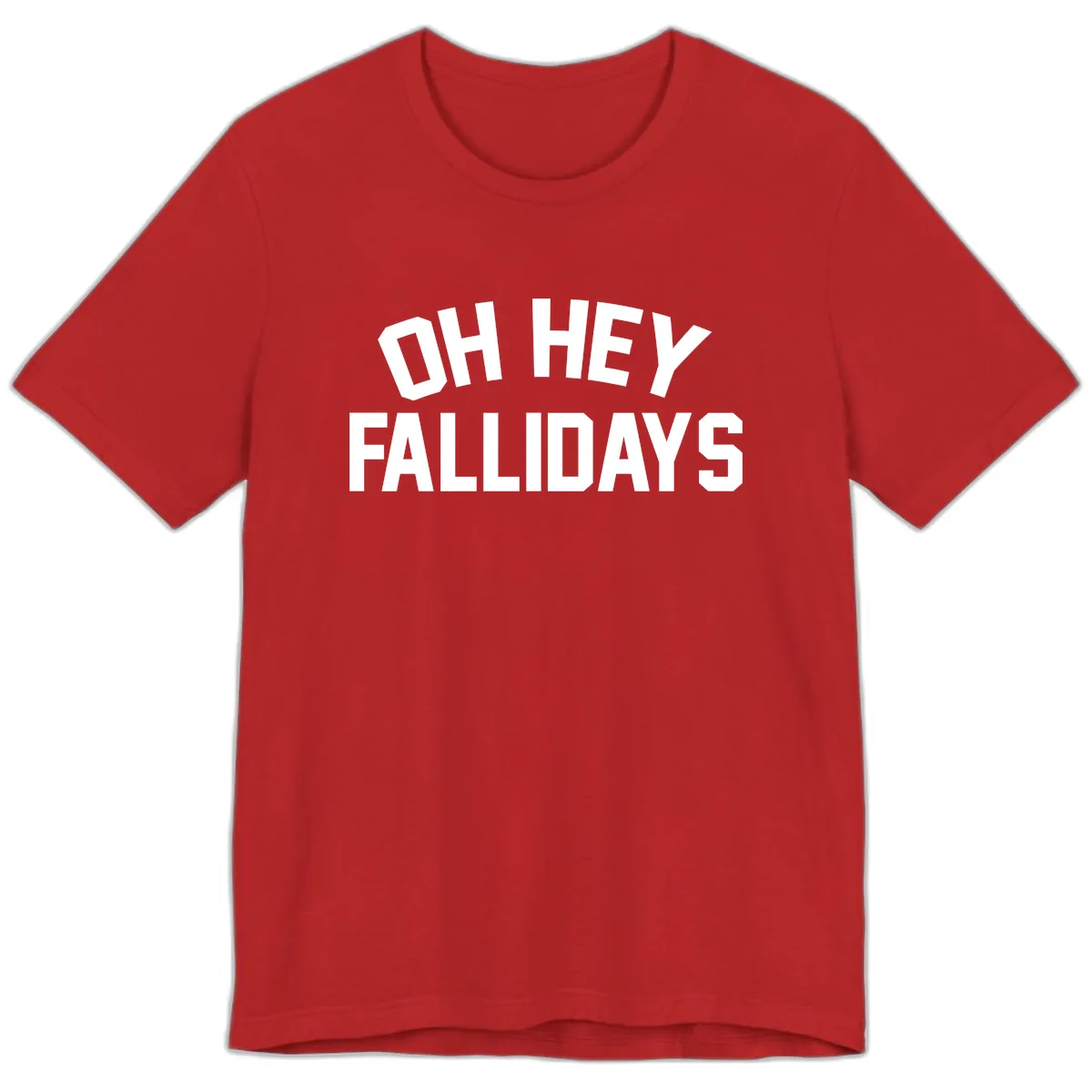 Oh Hey Fallidays Graphic Design Premium T-Shirt in Red